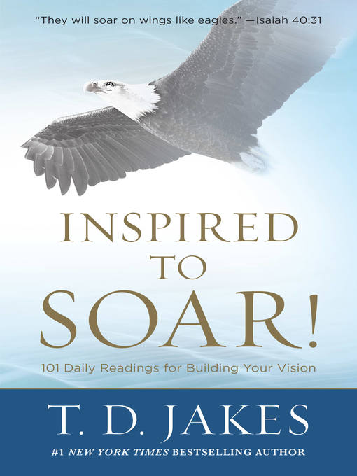Title details for Inspired to Soar! by T. D. Jakes - Available